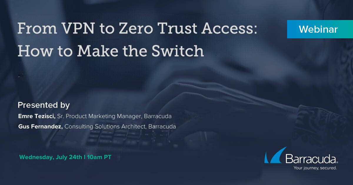 Webinar: From VPN to Zero Trust Access: How to Make the Switch